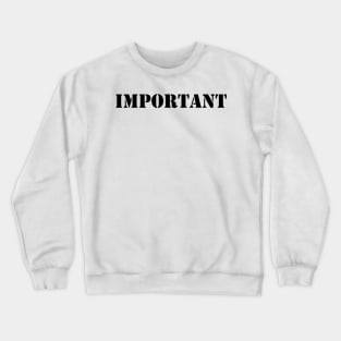 IMPORTANT Crewneck Sweatshirt